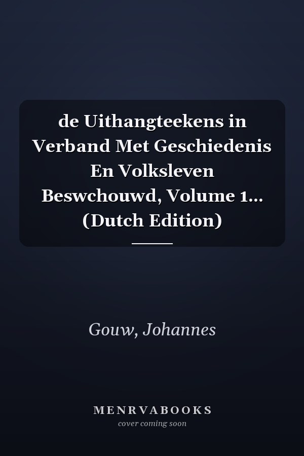 de Uithangteekens in Verband Met Geschiedenis En Volksleven Beswchouwd, Volume 1... (Dutch Edition)