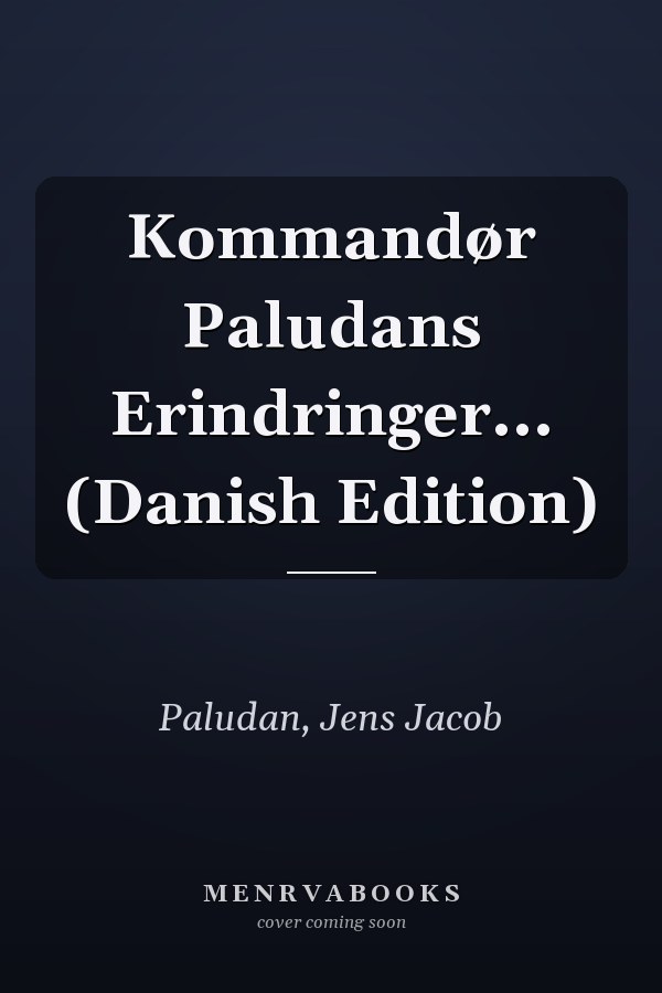 Kommandør Paludans Erindringer... (Danish Edition)