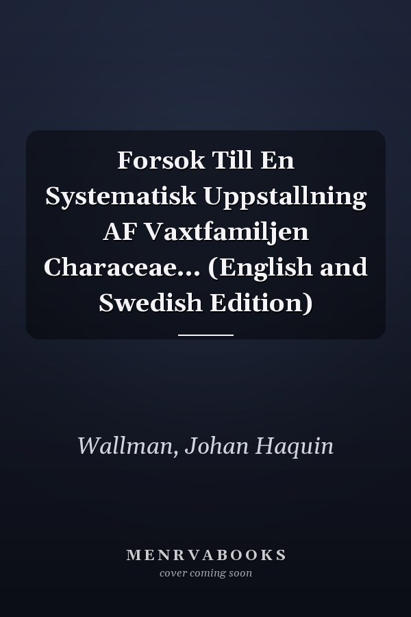 Forsok Till En Systematisk Uppstallning AF Vaxtfamiljen Characeae... (English and Swedish Edition)