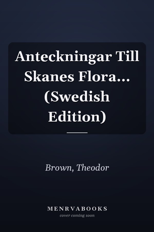 Anteckningar Till Skanes Flora... (Swedish Edition)