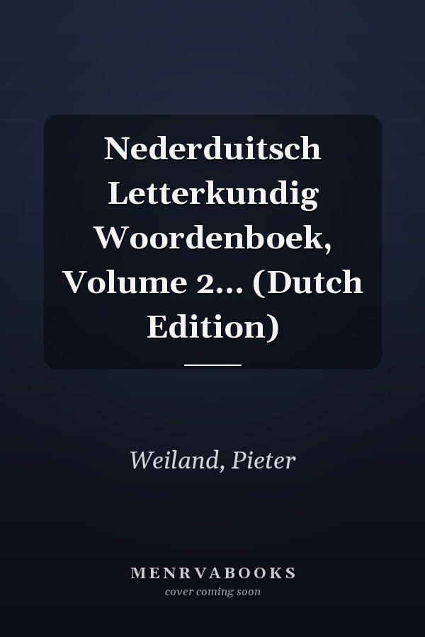Nederduitsch Letterkundig Woordenboek, Volume 2... (Dutch Edition)