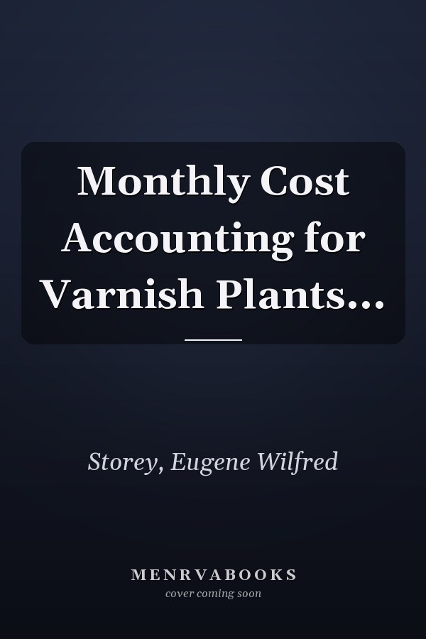 Monthly Cost Accounting for Varnish Plants...