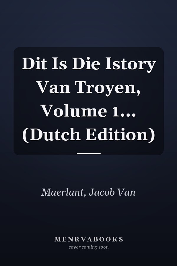 Dit Is Die Istory Van Troyen, Volume 1... (Dutch Edition)