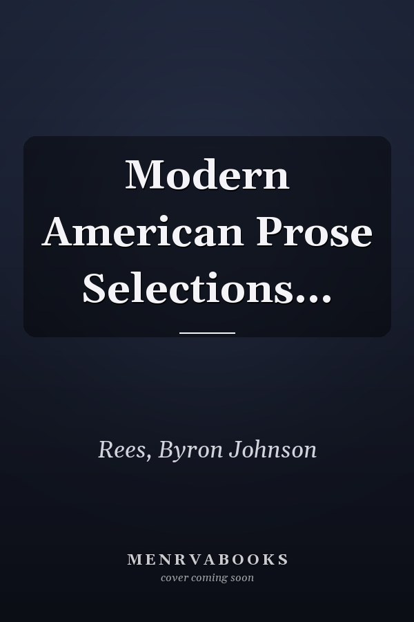Modern American Prose Selections...