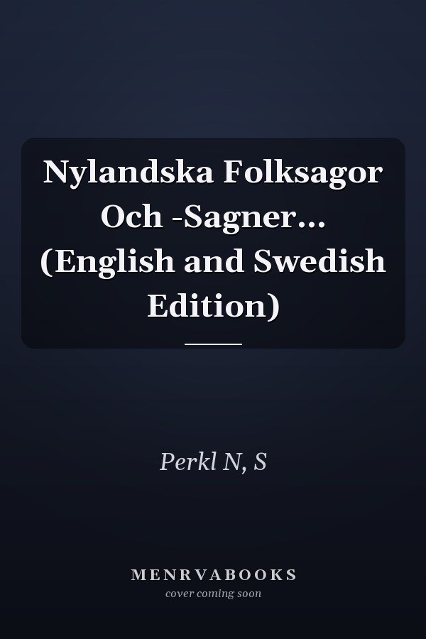 Nylandska Folksagor Och -Sagner... (English and Swedish Edition)