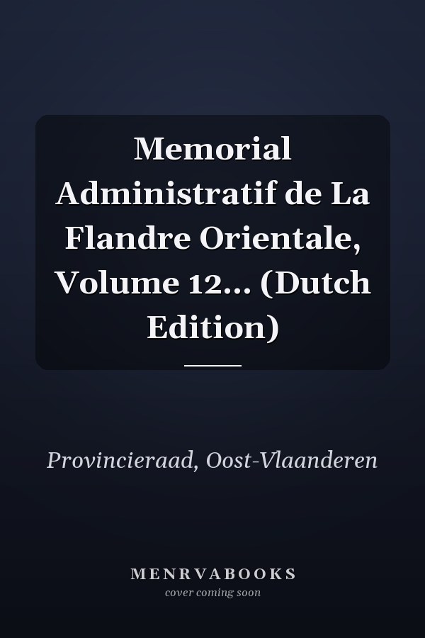 Memorial Administratif de La Flandre Orientale, Volume 12... (Dutch Edition)