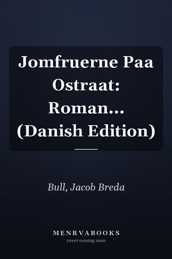 Jomfruerne Paa Ostraat: Roman... (Danish Edition)