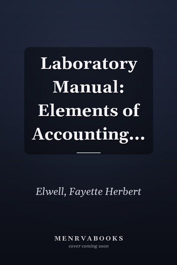 Laboratory Manual: Elements of Accounting...