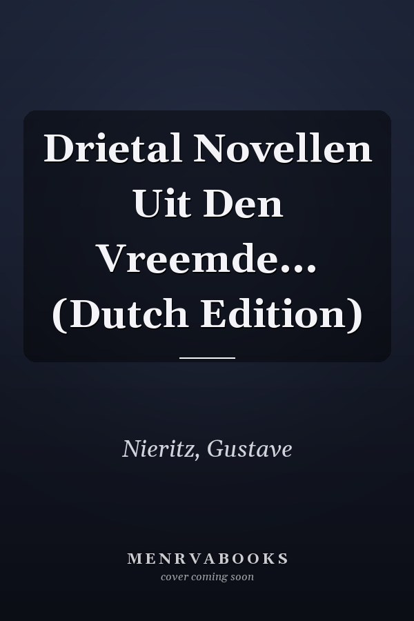 Drietal Novellen Uit Den Vreemde... (Dutch Edition)