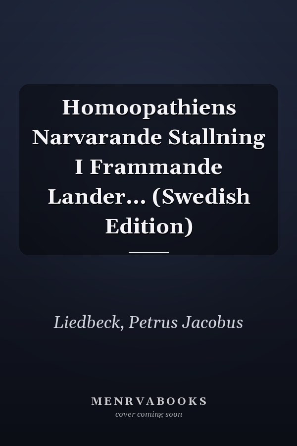 Homoopathiens Narvarande Stallning I Frammande Lander... (Swedish Edition)