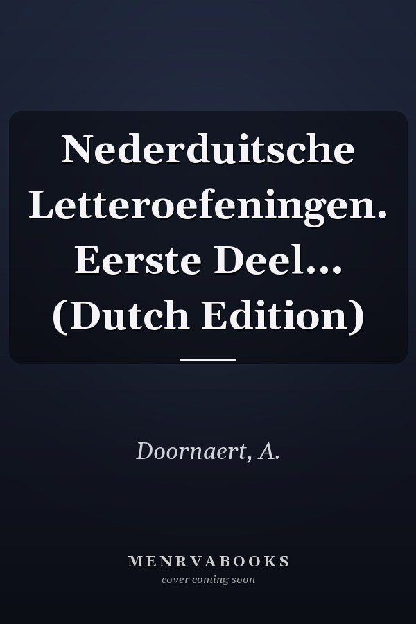 Nederduitsche Letteroefeningen. Eerste Deel... (Dutch Edition)