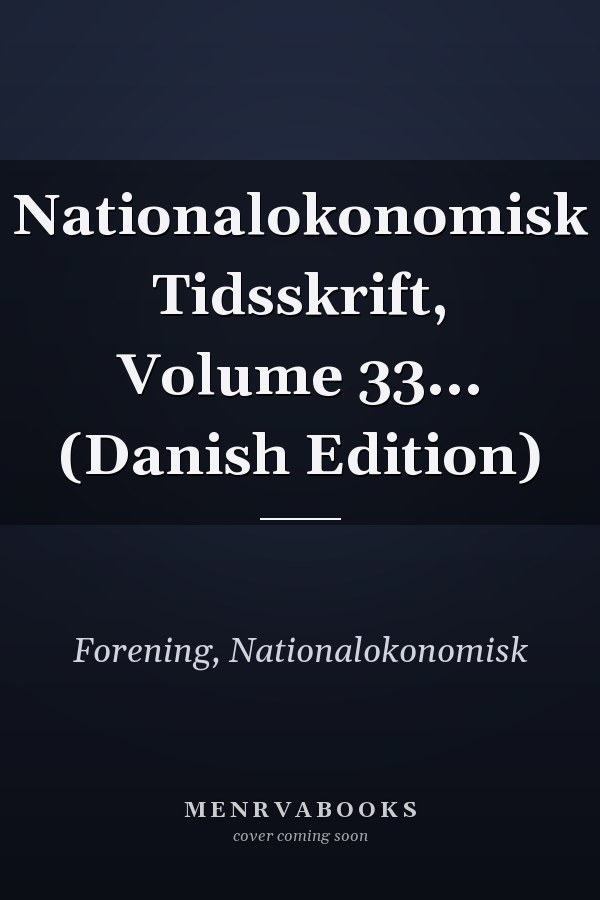Nationalokonomisk Tidsskrift, Volume 33... (Danish Edition)