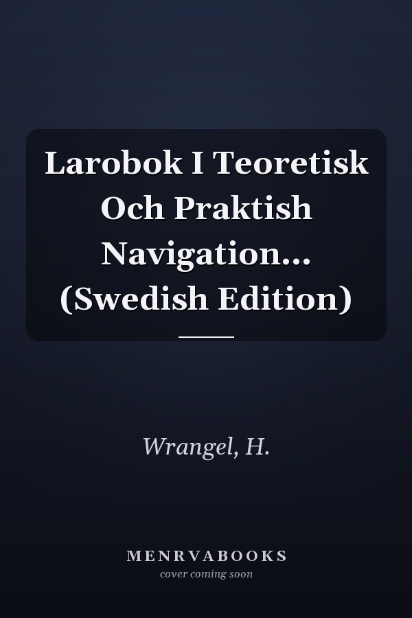 Larobok I Teoretisk Och Praktish Navigation... (Swedish Edition)