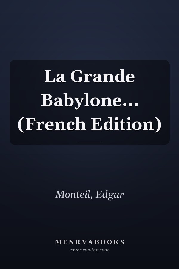 La Grande Babylone... (French Edition)