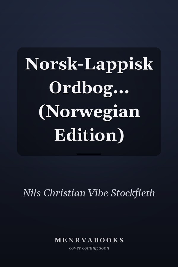 Norsk-Lappisk Ordbog... (Norwegian Edition)