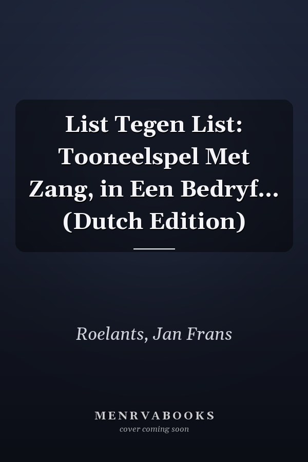 List Tegen List: Tooneelspel Met Zang, in Een Bedryf... (Dutch Edition)