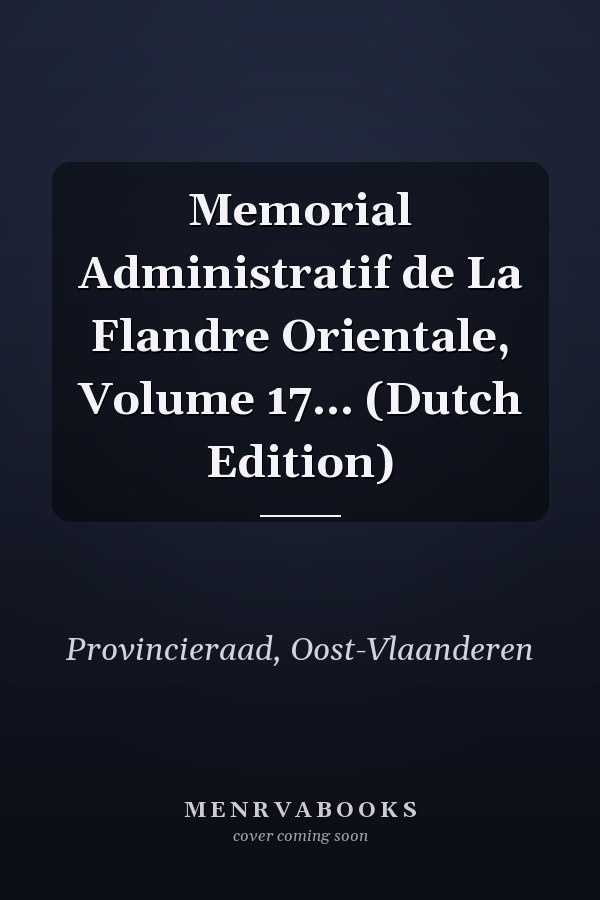 Memorial Administratif de La Flandre Orientale, Volume 17... (Dutch Edition)