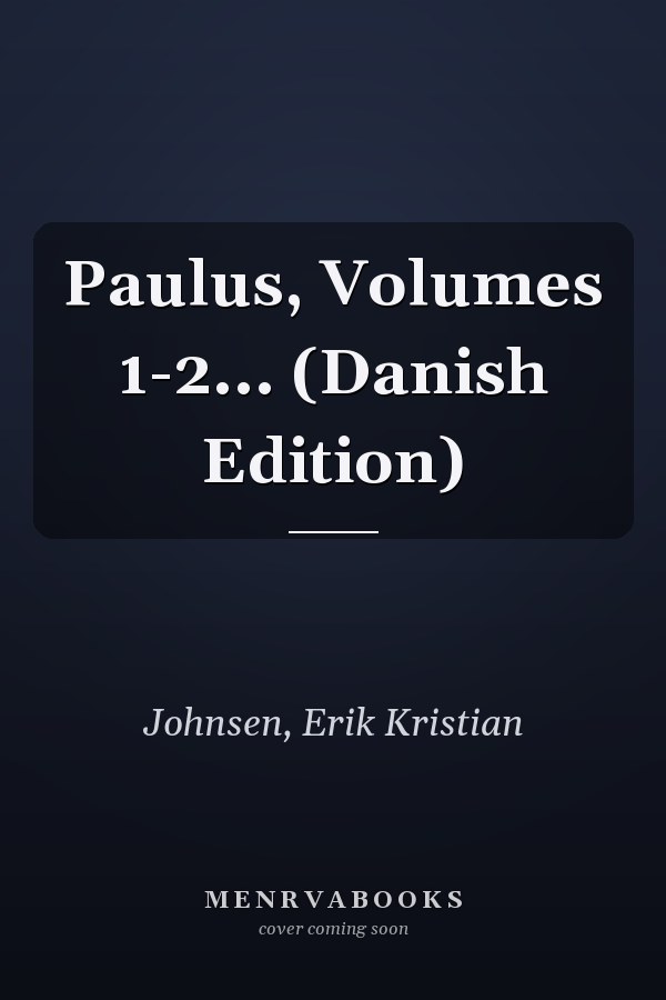 Paulus, Volumes 1-2... (Danish Edition)