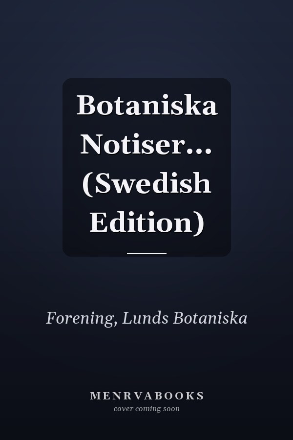 Botaniska Notiser... (Swedish Edition)