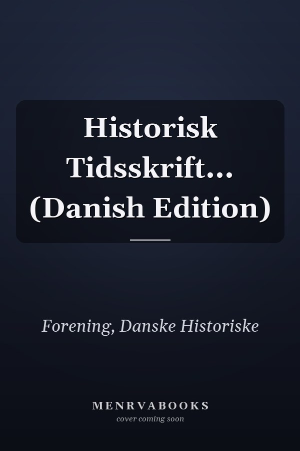 Historisk Tidsskrift... (Danish Edition)