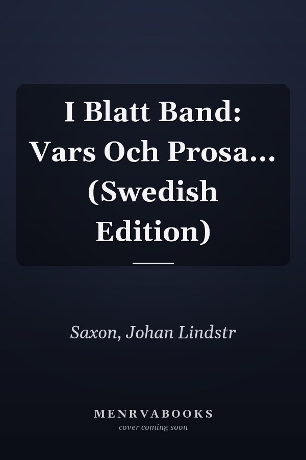 I Blatt Band: Vars Och Prosa... (Swedish Edition)