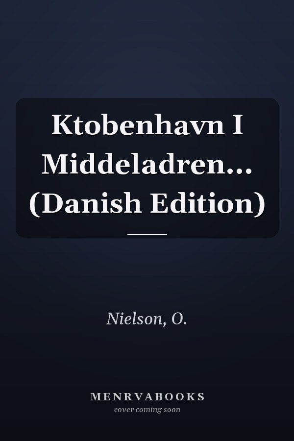 Ktobenhavn I Middeladren... (Danish Edition)