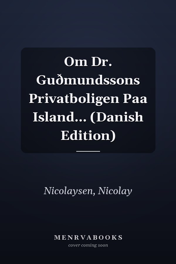 Om Dr. Guðmundssons Privatboligen Paa Island... (Danish Edition)