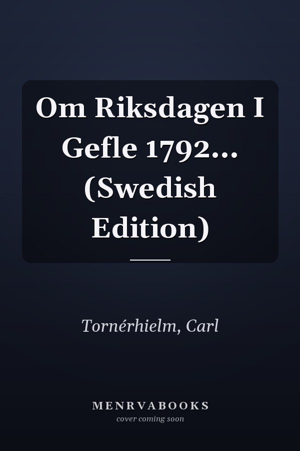 Om Riksdagen I Gefle 1792... (Swedish Edition)