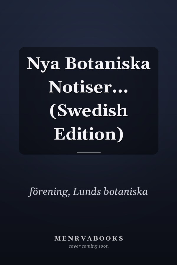 Nya Botaniska Notiser... (Swedish Edition)