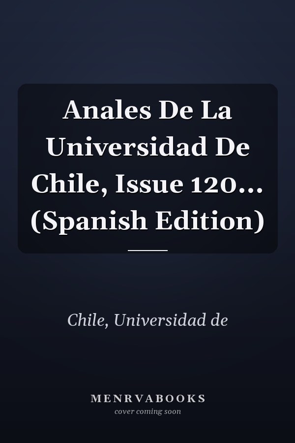 Anales De La Universidad De Chile, Issue 120... (Spanish Edition)