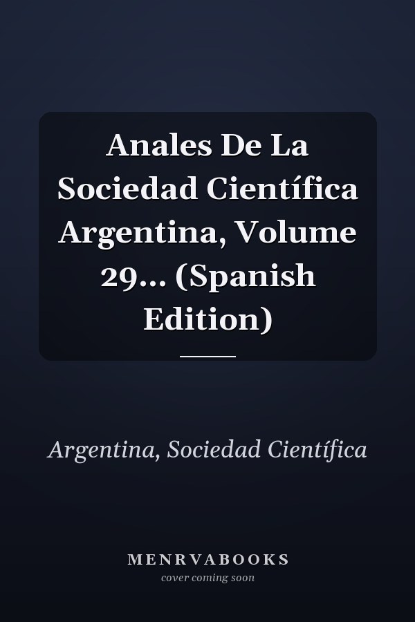 Anales De La Sociedad Científica Argentina, Volume 29... (Spanish Edition)