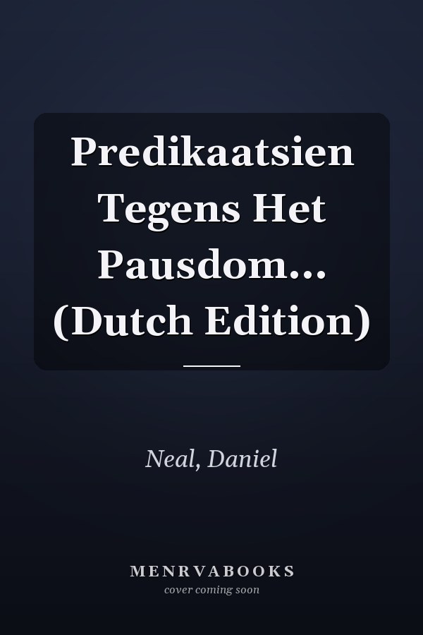 Predikaatsien Tegens Het Pausdom... (Dutch Edition)