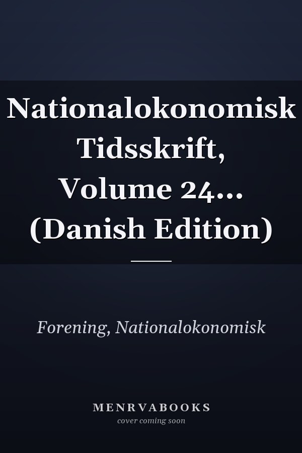 Nationalokonomisk Tidsskrift, Volume 24... (Danish Edition)