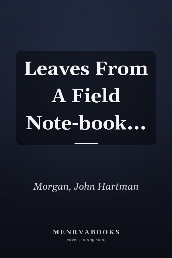 Leaves From A Field Note-book...
