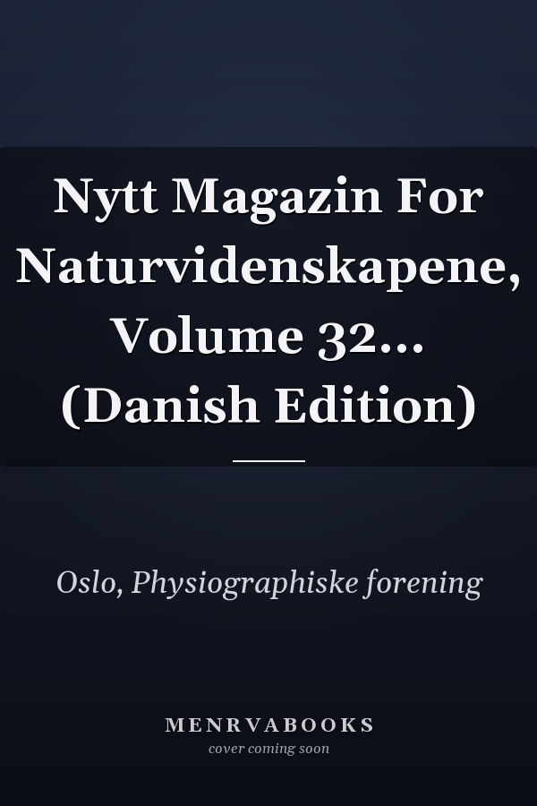 Nytt Magazin For Naturvidenskapene, Volume 32... (Danish Edition)
