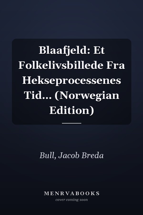 Blaafjeld: Et Folkelivsbillede Fra Hekseprocessenes Tid... (Norwegian Edition)