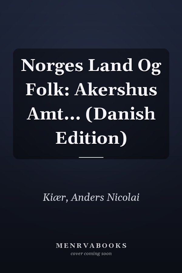 Norges Land Og Folk: Akershus Amt... (Danish Edition)
