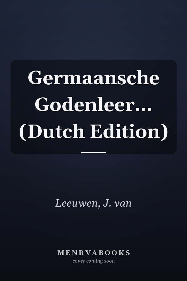 Germaansche Godenleer... (Dutch Edition)