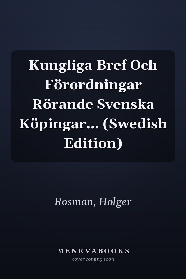 Kungliga Bref Och Förordningar Rörande Svenska Köpingar... (Swedish Edition)