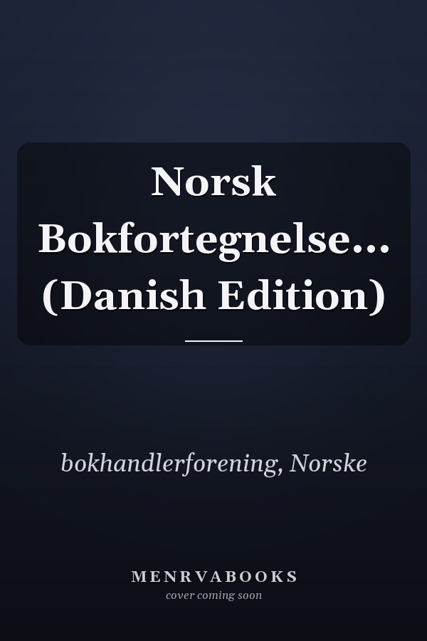 Norsk Bokfortegnelse... (Danish Edition)