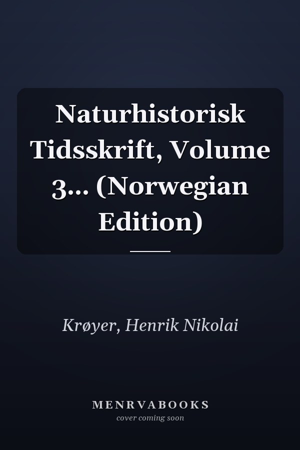 Naturhistorisk Tidsskrift, Volume 3... (Norwegian Edition)