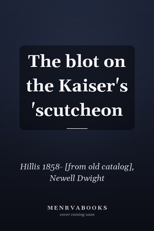 The blot on the Kaiser's 'scutcheon