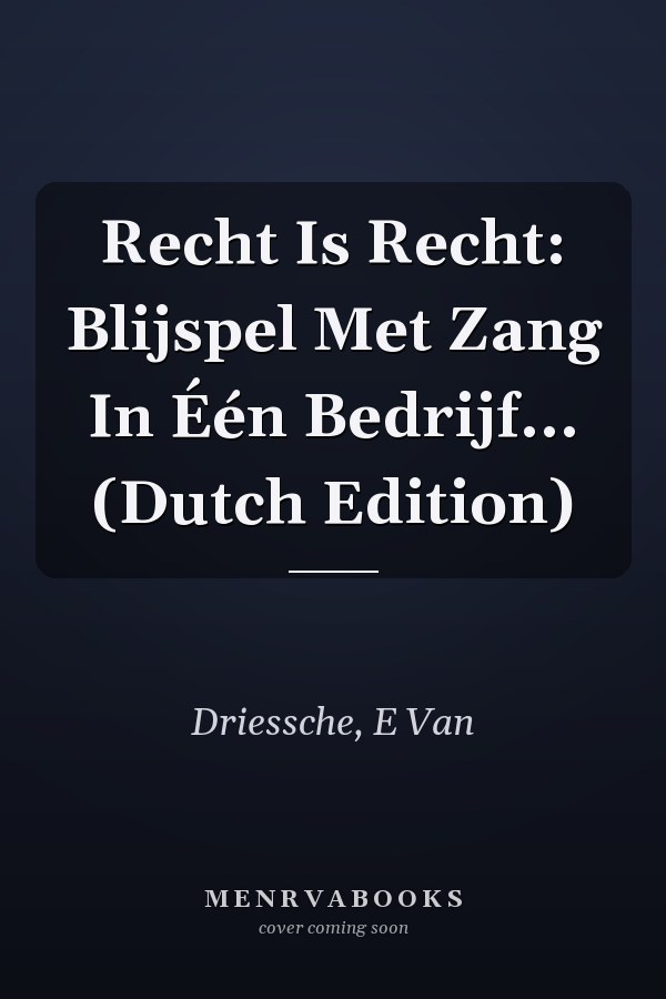 Recht Is Recht: Blijspel Met Zang In Één Bedrijf... (Dutch Edition)