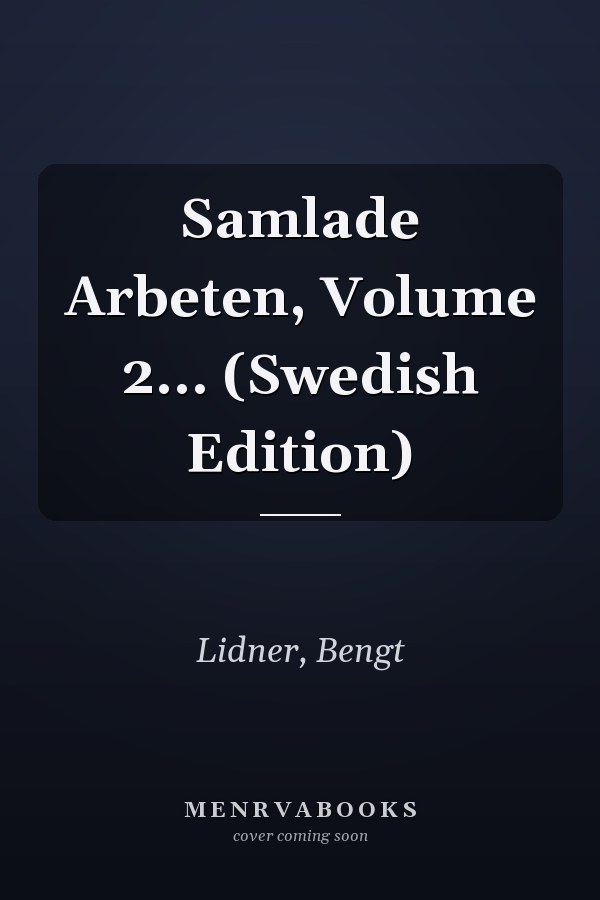 Samlade Arbeten, Volume 2... (Swedish Edition)