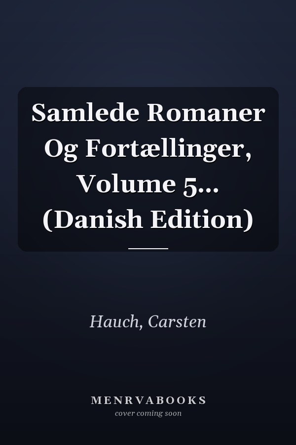 Samlede Romaner Og Fortællinger, Volume 5... (Danish Edition)