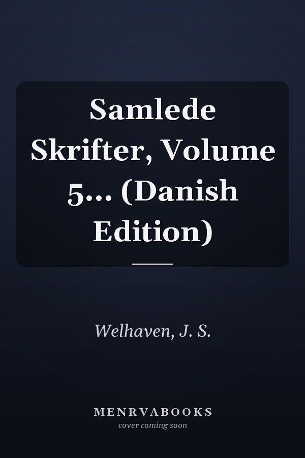 Samlede Skrifter, Volume 5... (Danish Edition)