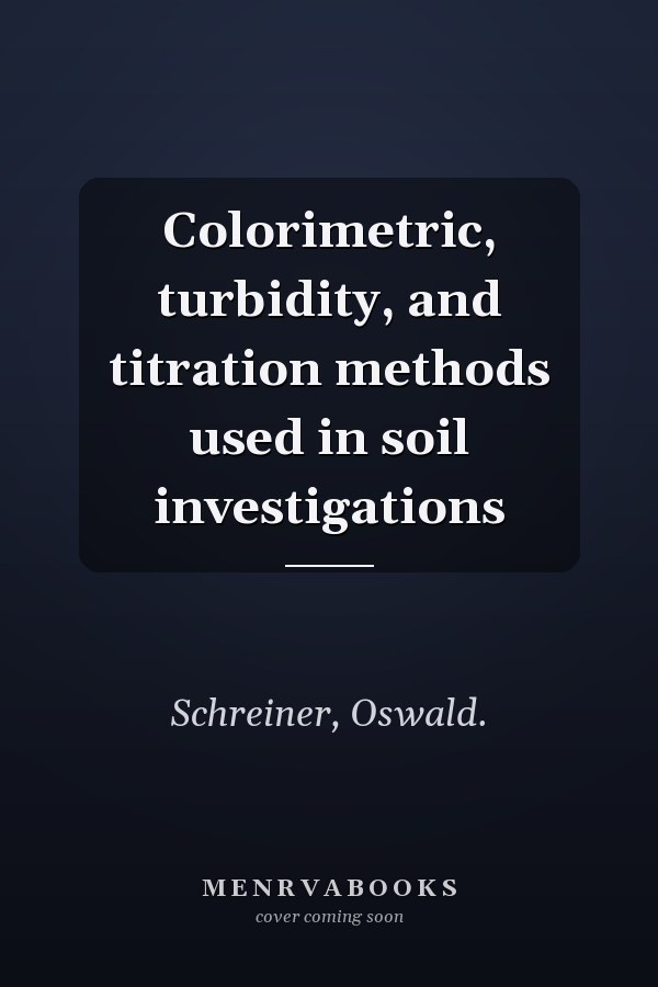 Colorimetric, turbidity, and titration methods used in soil investigations