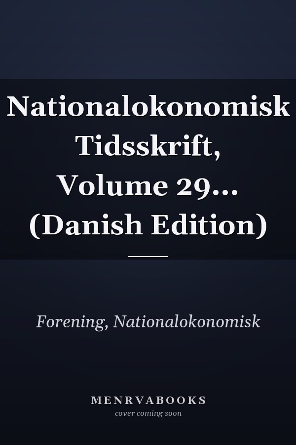 Nationalokonomisk Tidsskrift, Volume 29... (Danish Edition)