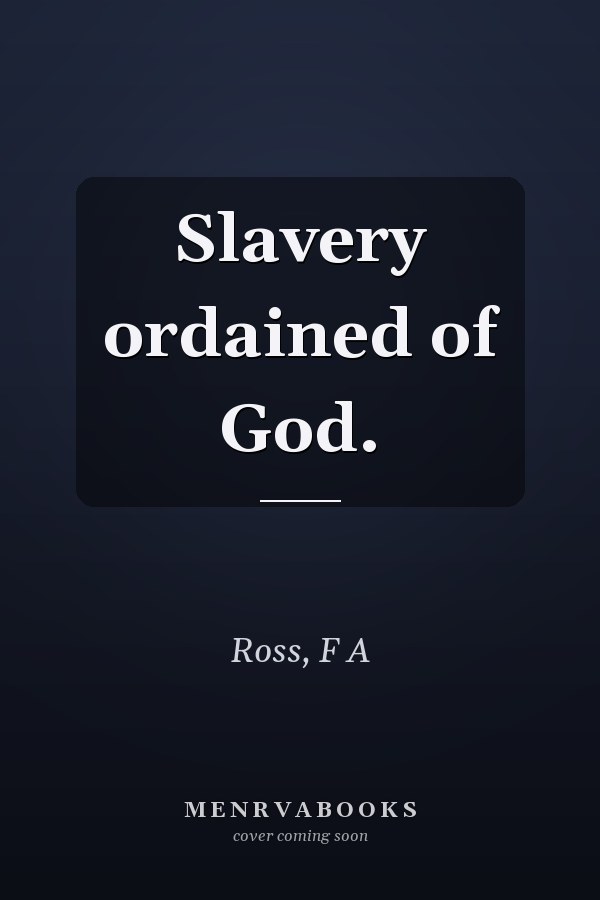 Slavery ordained of God.
