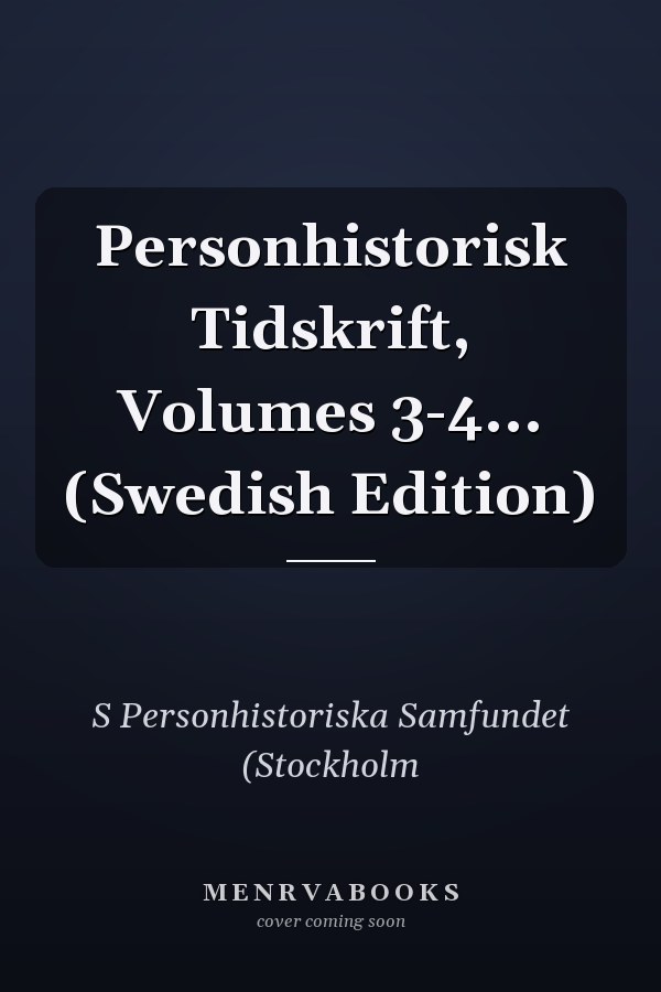 Personhistorisk Tidskrift, Volumes 3-4... (Swedish Edition)